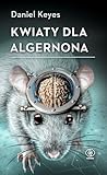 Kwiaty dla Algernona by Daniel Keyes