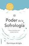 El poder de la sofrología: Vive y conecta con tu paz interior (Spanish Edition) El poder de la sofrología: Vive y conecta con tu paz interior (Spanish Edition)