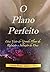 O Plano Perfeito: Uma Visão...