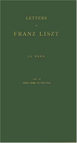 Letters of Franz Liszt: Vol. II
