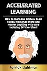 Accelerated Learning: How to learn like Einstein - Read faster, memorize more and master anything with ease. Including DIY-exercises!
