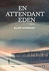 En attendant Eden by Elliot Ackerman