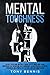 Mental Toughness: 30 Days to Become Mentally Tough, Create Unbeatable Mind, Developed Self-Discipline, Self Confidence, Assertiveness, Executive Toughness, ... Compassion (Emotional Intelligence Hack)