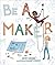 Be a Maker