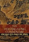 The Heshang Gong Commentary on Lao Zi's Dao De Jing by Heshang Gong