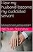 Cuckold Husband Training: A wife discovers her husband's search history and decides to take advantage of her discovery by fulfilling his fantasies. (The Cuckold Collection)