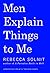 Men Explain Things To Me Updated Edition