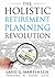 The Holistic Retirement Planning Revolution by Lane Martinsen