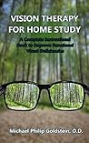 VISION THERAPY FOR HOME STUDY: A Complete Instructional Book to Improve Functional Visual Deficiencies
