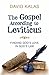 The Gospel According to Leviticus by David Kalas