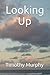 Looking Up by Timothy Murphy