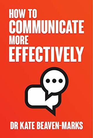 How To Communicate More Effectively (Kindle Edition)
