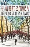 Lo mejor de ir es volver by Albert Espinosa