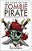 The Code of the Zombie Pirate: How to Become an Undead Master of the High Seas (Zen of Zombie Series)