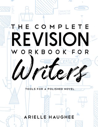 The Complete Revision Workbook for Writers: Tools for a Polished Novel
