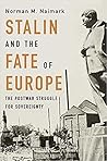 Stalin and the Fate of Europe by Norman M. Naimark