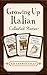 Growing Up Italian Collected Stories by Ed Iannuccilli Growing Up Italian Collected Stories by Ed Iannuccilli