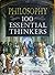 Philosophy: 100 Essential T...