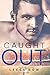 Caught Out (Caught Out Series)