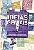 Ideias Geniais: Descobertas por acidente, erros surpreendentes e escorregões que mudaram a nossa visão sobre a Ciência