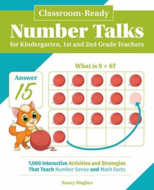 Classroom-Ready Number Talks for Kindergarten, First and Second Grade Teachers: 1,000 Interactive Activities and Strategies that Teach Number Sense and Math Facts (Books for Teachers)