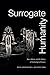 Surrogate Humanity: Race, Robots, and the Politics of Technological Futures (Perverse Modernities: A Series Edited by Jack Halberstam and Lisa Lowe)