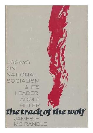 The track of the wolf;: Essays on national socialism and its leader, Adolf Hitler, (Hardcover)