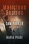 Malicious Desires (Sam Parker Mysteries, #3)