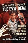 The Many Lives of The Evil Dead: Essays on the Cult Film Franchise The Many Lives of The Evil Dead: Essays on the Cult Film Franchise