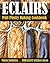 Eclairs: Puff Pastry Baking Cookbook
