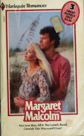 Harlequin Romances: Not Less Than All, The Lonely Road, Cherish This Wayward Heart