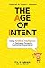 The Age of Intent: Using Ar...