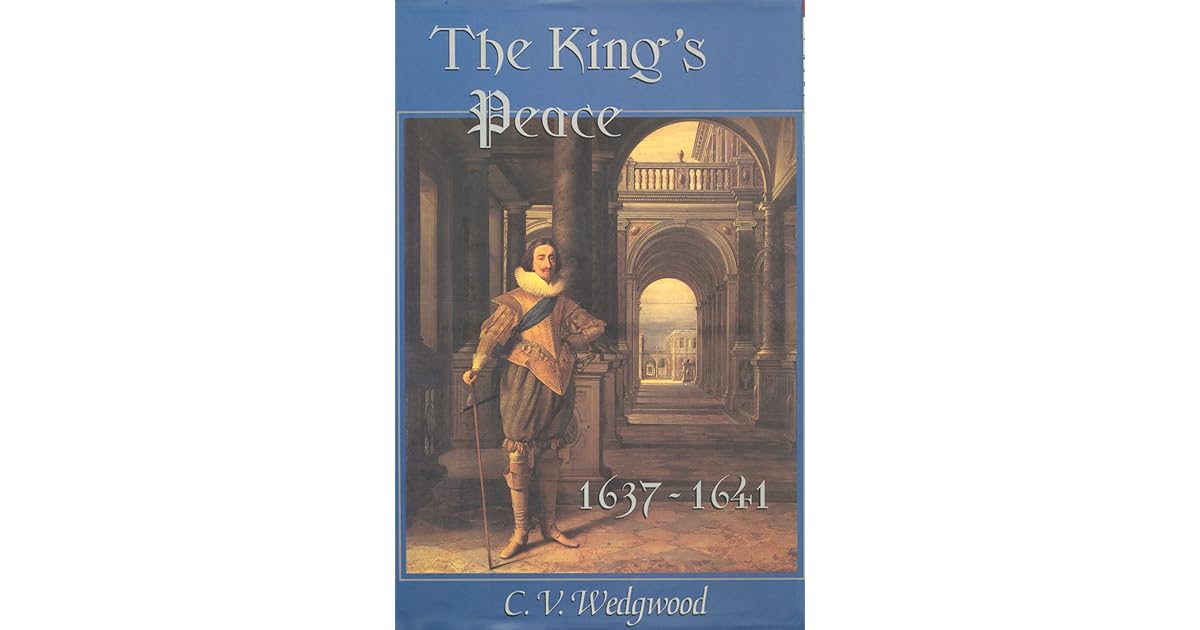 The King's Peace, 16371641 by C.V. Wedgwood