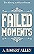 Failed Moments