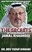 The Secrets of The Journalist Jamal Khashoggi by Ben Yusuf Ahmadi