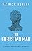 The Christian Man: A Conversation About the 10 Issues Men Say Matter Most