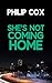 She's Not Coming Home by Philip  Cox