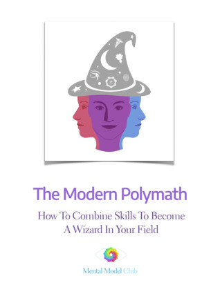 The Modern Polymath: How to Combine Skills to Become a Wizard in Your Field