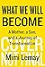 What We Will Become: A Mother, a Son, and a Journey of Transformation