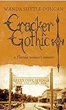 Cracker Gothic: A Florida Woman's Memoir