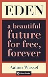 EDEN: A Beautiful Future For Free, Forever
