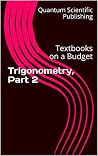 Textbooks on a Budget: Trigonometry, Part 2 Textbooks on a Budget: Trigonometry, Part 2