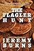 The Flagler Hunt by Jeremy Burns