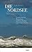 Die Nordsee: Landschaften, ...