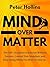 Mind Over Matter by Peter Hollins