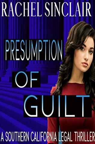 Presumed Guilty (Southern California Legal Thrillers Book 1)