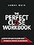 The Perfect Close Workbook:...