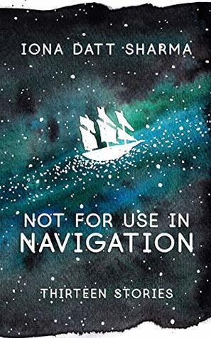 Not For Use In Navigation: Thirteen Stories (Kindle Edition)