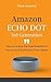 Amazon Echo Dot 3rd Generation: How to Unlock the True Potential of Your Echo Dot (Amazon Echo Alexa)