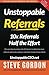 Unstoppable Referrals: 10x Referrals Half the Effort